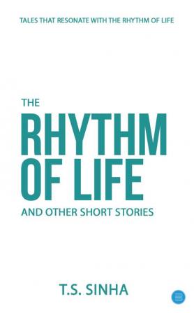 THE RHYTHM OF LIFE and other short stories