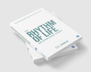 THE RHYTHM OF LIFE and other short stories