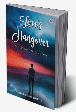 Love's Hangover: The Morning After Wisdom