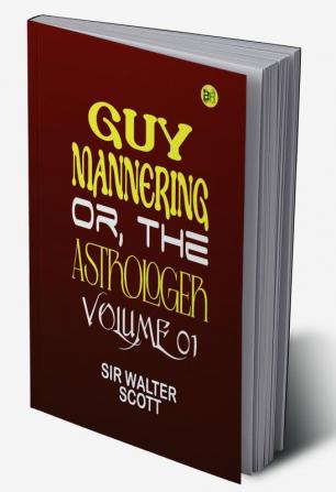 Guy Mannering Or the Astrologer|Volume 01