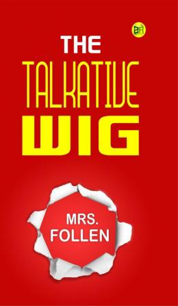 The Talkative Wig