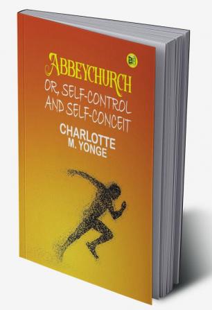 Abbeychurch; Or Self-Control And Self-Conceit