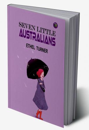 Seven Little Australians by Ethel Turner: A Heartwarming Tale of Family and Adventure