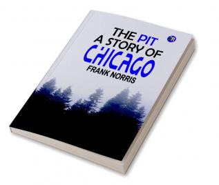 The Pit: A Story of Chicago: annotated