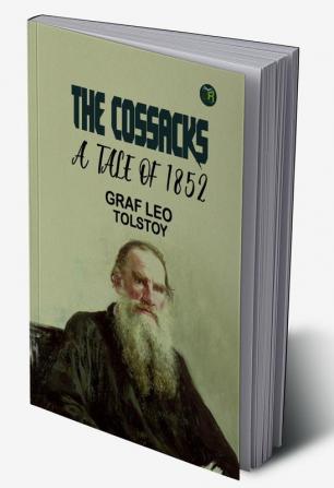 The Cossacks by Leo Tolstoy: Love and Conflict in the Russian Steppes