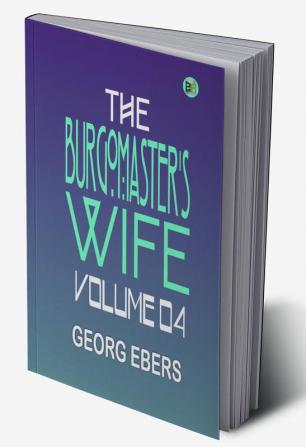 The Burgomaster's Wife|Volume 04