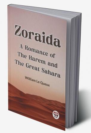 Zoraida A Romance Of The Harem And The Great Sahara