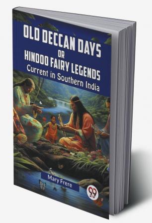 Old Deccan Days Or Hindoo Fairy Legends Current In Southern India