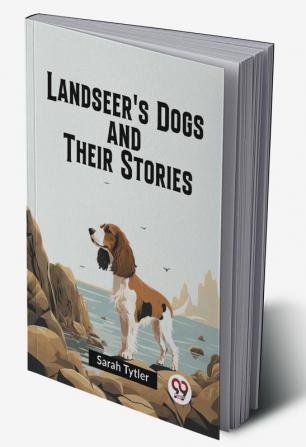 Landseer'S Dogs And Their Stories