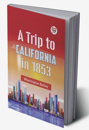 A Trip To California In 1853