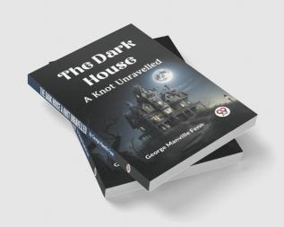 The Dark House A Knot Unravelled