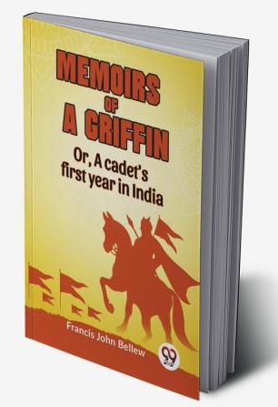 Memoirs Of A Griffin Or A Cadet’s First Year In India