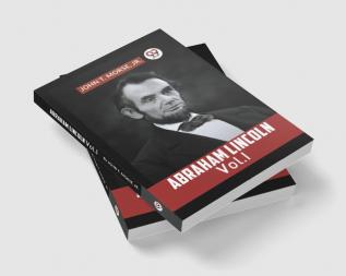 ABRAHAM LINCOLN Vol. I