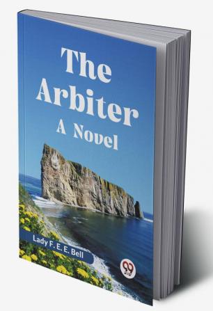 The Arbiter A Novel