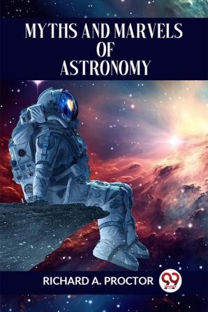 Myths And Marvels Of Astronomy