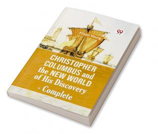 Christopher Columbus And The New World Of His Discovery — Complete