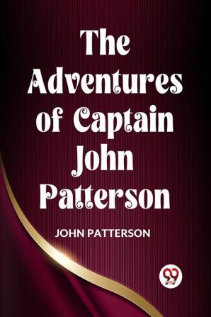 The Adventures Of Captain John Patterson