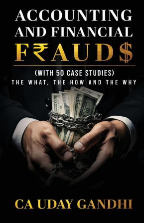 Accounting and Financial Frauds - The What The How and The Why