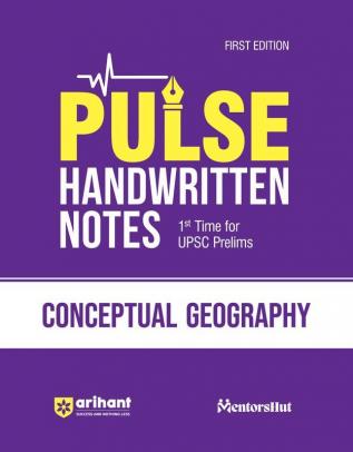 Arihant PULSE CONCEPTUAL GEOGRAPHY Coloured Handwritten Notes | 1st Time For UPSC Prelims with Concepts facts Analysis Maps Images Flow Charts and Time Saving Notes