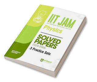 Arihant IIT JAM (Joint Admission test for M. Sc. From IITs) - Physics Solved Papers (2024 -2005) and 3 Practice Sets