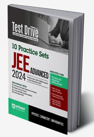 Arihant Test Drive 10 Practice Sets For JEE Advanced 2024 | As per Latest Syllabus issued on 23rd Nov 2023 | Physics Chemistry Mathematics |