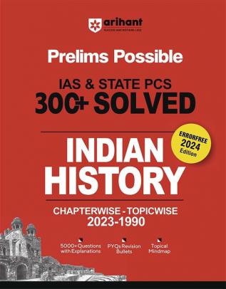 Arihant Prelims Possible IAS and State PCS Examinations 300+ Solved Chapterwise Topicwise (1990-2023) Indian History | 5000+ Questions With Explanations | PYQs Revision Bullets | Topical Mindmap | Errorfree 2024 Edition