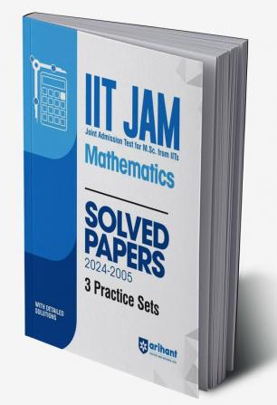 Arihant IIT JAM (Joint Admission test for M. Sc. From IITs) Mathematics Solved Papers (2024-2005) and 3 Practice Sets