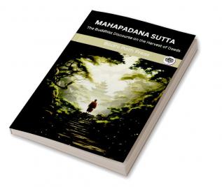 Mahapadana Sutta (From Digha Nikaya): The Buddhist Discourse on the Harvest of Deeds (From Bodhi Path Press)