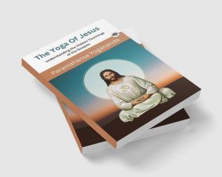 The Yoga of Jesus - Understanding the Hidden Teachings of the Gospels (Self-Realization Fellowship)