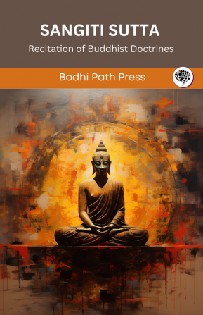 Sangiti Sutta (From Digha Nikaya): Recitation of Buddhist Doctrines (From Bodhi Path Press)