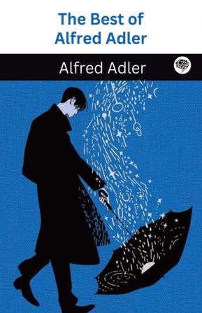 The Best of Alfred Adler (Grapevine Classic Books)