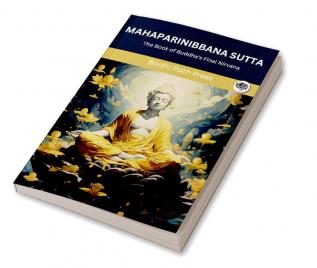 Mahaparinibbana Sutta (From Digha Nikaya): The Book of Buddha's Final Nirvana (From Bodhi Path Press)