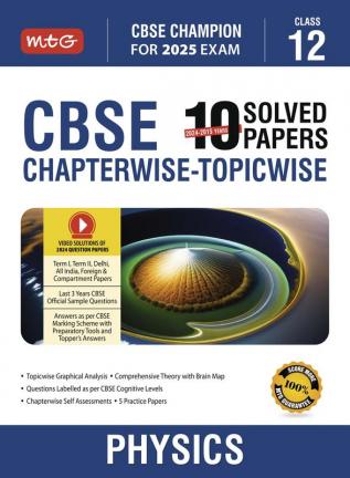 MTG CBSE 10 Years Chapterwise Topicwise Solved Papers Class 12 Physics Book - CBSE Champion For 2025 Exam | CBSE Question Bank With Sample Papers | Video Solution of Previous Year Paper (Based on Latest Pattern)