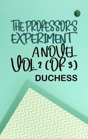 The professor's experiment: A novel Vol. 2