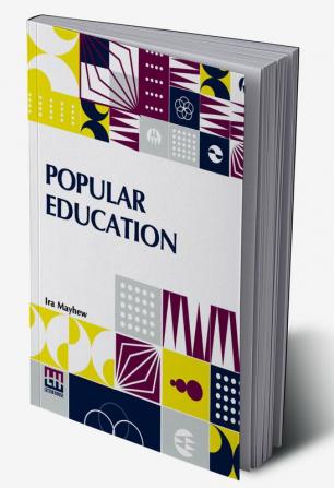 Popular Education: For The Use Of Parents And Teachers And For Young Persons Of Both Sexes