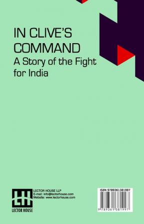 In Clive’s Command: A Story Of The Fight For India