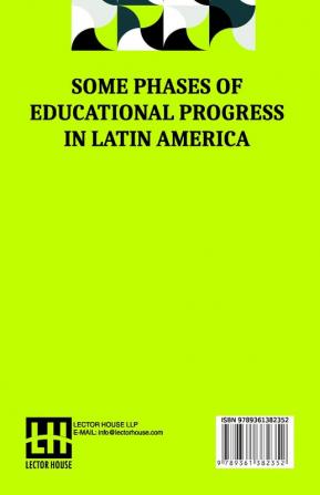 Some Phases Of Educational Progress In Latin America