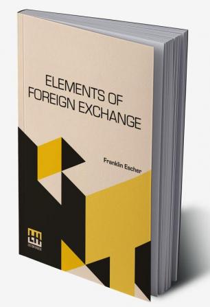 Elements Of Foreign Exchange: A Foreign Exchange Primer