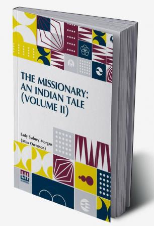 The Missionary: An Indian Tale (Volume II); In Three Volumes Vol. II.