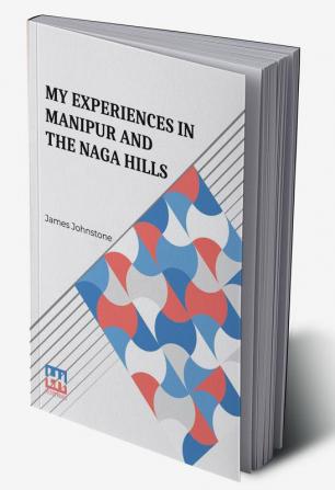 My Experiences In Manipur And The Naga Hills: With An Introductory Memoir