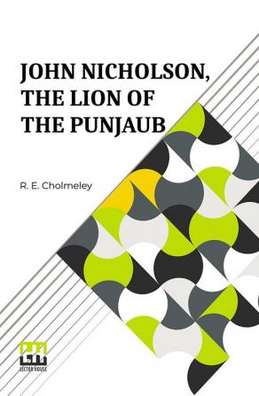 John Nicholson, The Lion Of The Punjaub