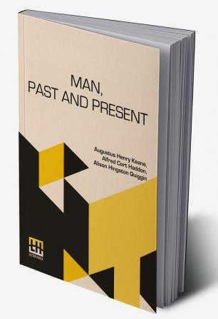 Man Past And Present: Revised And Largely Re-Written By A. Hingston Quiggin And A. C. Haddon