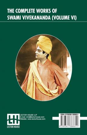 The Complete Works Of Swami Vivekananda (Volume VI): In Nine Volumes Vol. VI.