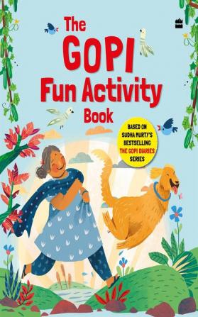 The Gopi Fun Activity Book Based on Sudha Murty's Bestselling The Gopi Diaries Series