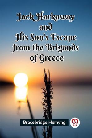 Jack Harkaway and His Son's Escape from the Brigands of Greece