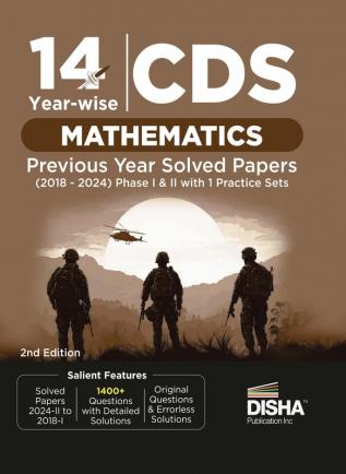 14 Year-wise CDS Mathematics Previous Year Solved Papers (2018 - 2024) Phase I & II with 1 Practice Set  2nd Edition | Combined Defence Services PYQs
