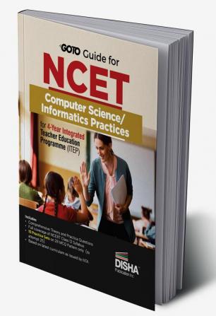 Go To Guide for NCET Computer Science/ Informatics Practices for 4-Year Integrated Teacher Education Programme (ITEP) | 10 Practice Sets | NCERT Coverage 2024 with PYQs & Practice Question Bank | MCQs, AR, MSQs & Passage based Questions