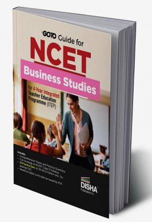 Go To Guide for NCET Business Studies for 4-Year Integrated Teacher Education Programme (ITEP) | 10 Practice Sets | NCERT Coverage 2024 with PYQs & Practice Question Bank | MCQs, AR, MSQs & Passage based Questions