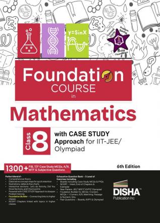 Foundation Course in Mathematics Class 8 with Case Study Approach for IIT JEE/ Olympiad - 6th Edition