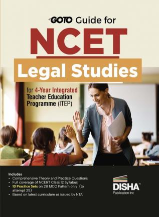 Go To Guide for NCET Legal Studies for 4-Year Integrated Teacher Education Programme (ITEP) | 10 Practice Sets | NCERT Coverage 2024 with PYQs & Practice Question Bank | MCQs, AR, MSQs & Passage based Questions